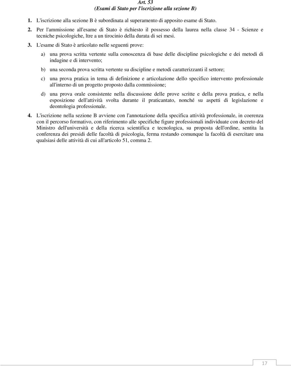 - Scienze e tecniche psicologiche, ltre a un tirocinio della durata di sei mesi. 3.