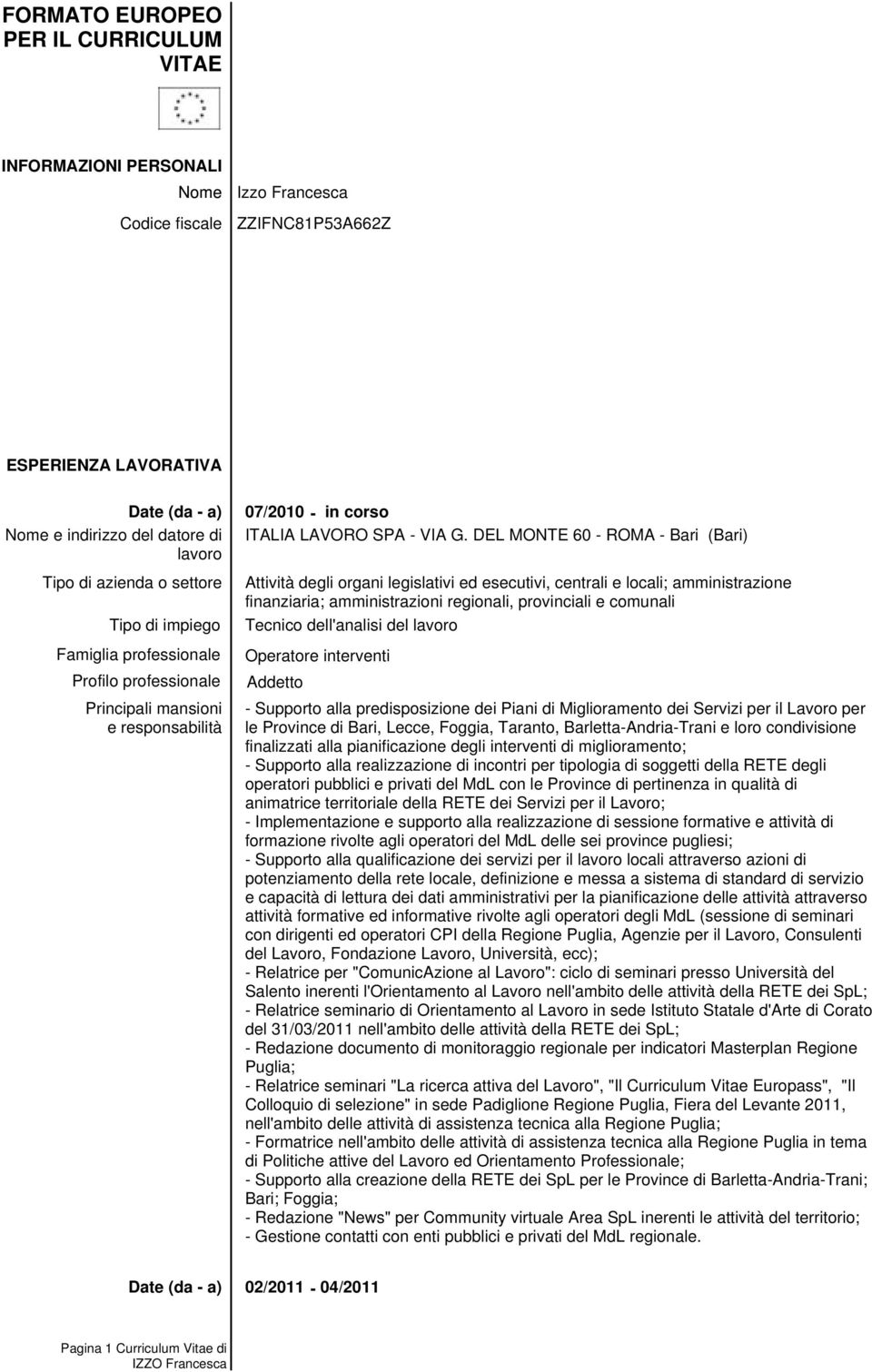 dell'analisi del Operatore interventi Addetto - Supporto alla predisposizione dei Piani di Miglioramento dei Servizi per il Lavoro per le Province di Bari, Lecce, Foggia, Taranto,