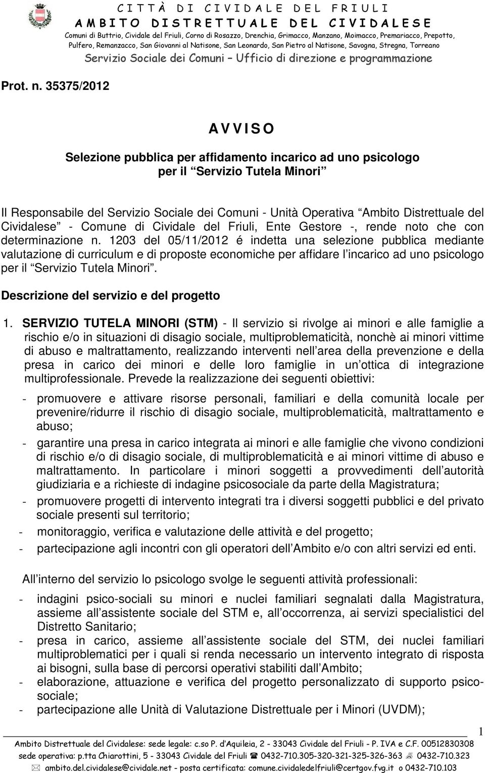 dei Comuni - Unità Operativa Ambito Distrettuale del Cividalese - Comune di Cividale del Friuli, Ente Gestore -, rende noto che con determinazione n.