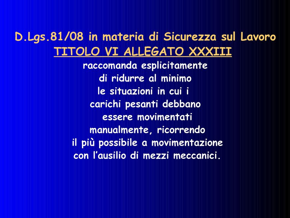 raccomanda esplicitamente di ridurre al minimo le situazioni in cui i