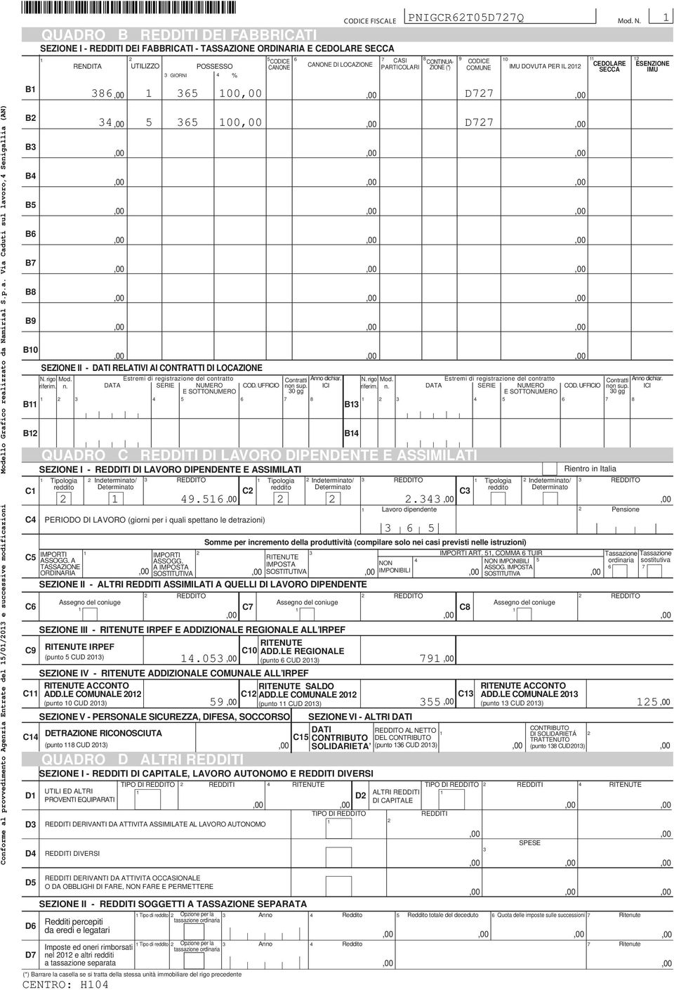 ESENZIONE IMU Conforme al provvedimento Agenzia Entrate del /0/0 e successive modificazioni Modello Grafico realizzato da Namirial S.p.a. Via Caduti sul lavoro, Senigallia (AN) B B B B B B B B B0 SEZIONE II - DATI RELATIVI AI CONTRATTI DI LOCAZIONE N.