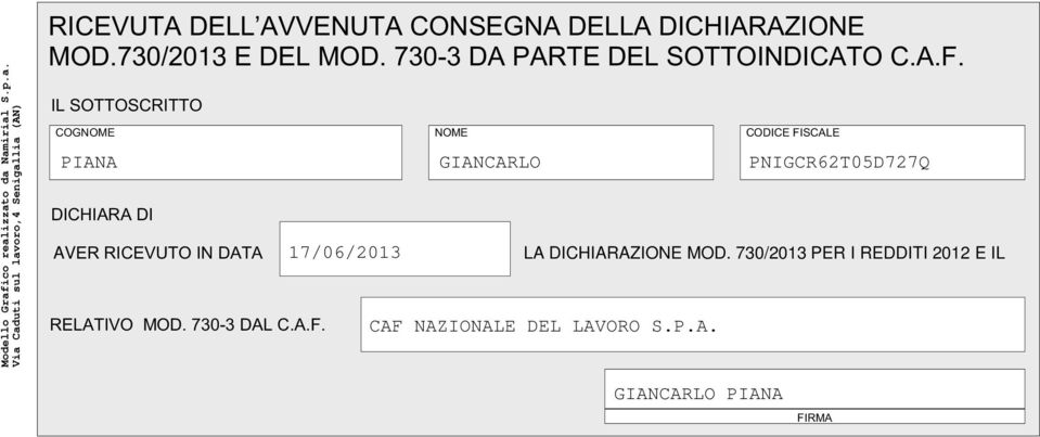 izzato da Namirial S.p.a. Via Caduti sul lavoro, Senigallia (AN) RICEVUTA DELL AVVENUTA CONSEGNA DELLA DICHIARAZIONE MOD.