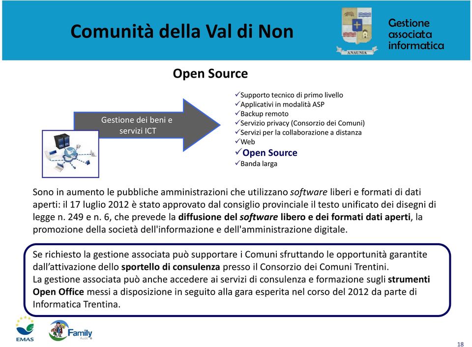 unificato dei disegni di legge n. 249 e n. 6, che prevede la diffusione del software libero e dei formati dati aperti, la promozione della società dell'informazione e dell'amministrazione digitale.