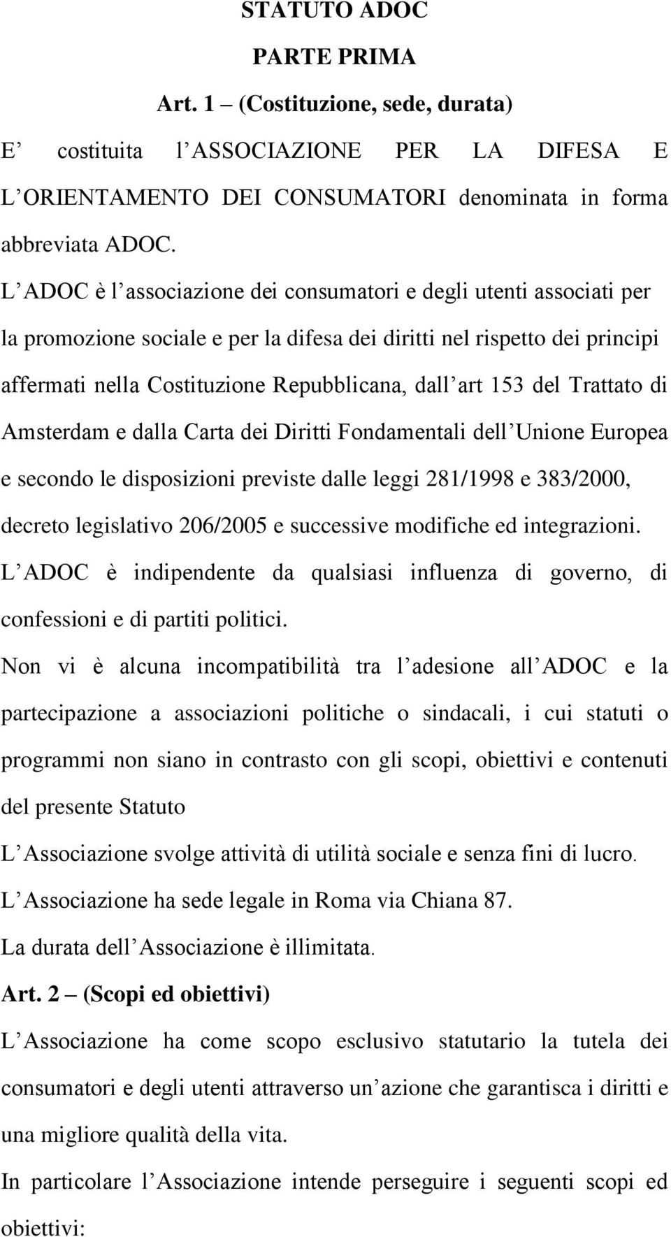 153 del Trattato di Amsterdam e dalla Carta dei Diritti Fondamentali dell Unione Europea e secondo le disposizioni previste dalle leggi 281/1998 e 383/2000, decreto legislativo 206/2005 e successive