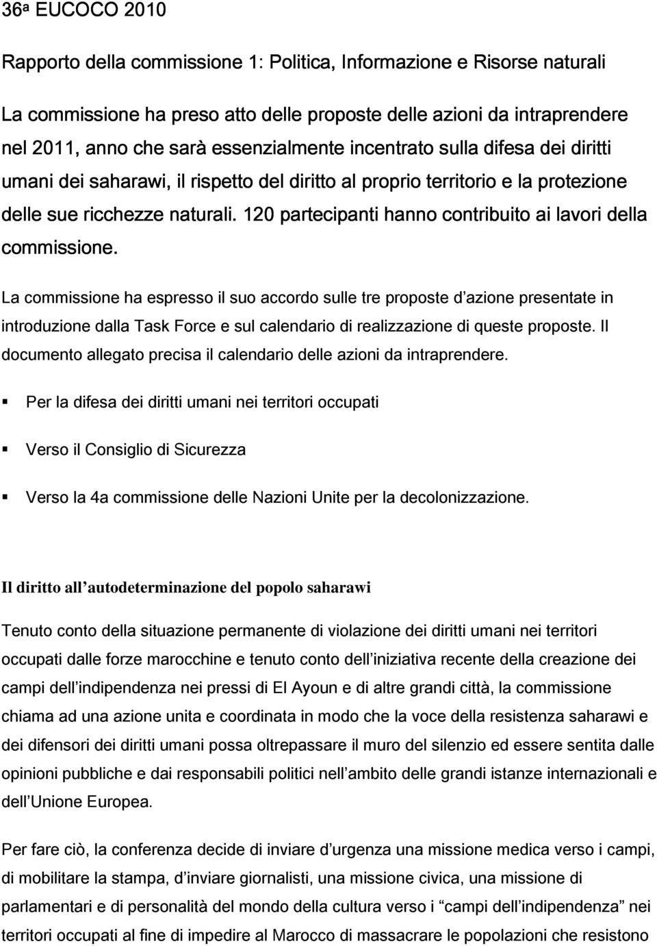 120 partecipanti hanno contribuito ai lavori della commissione.