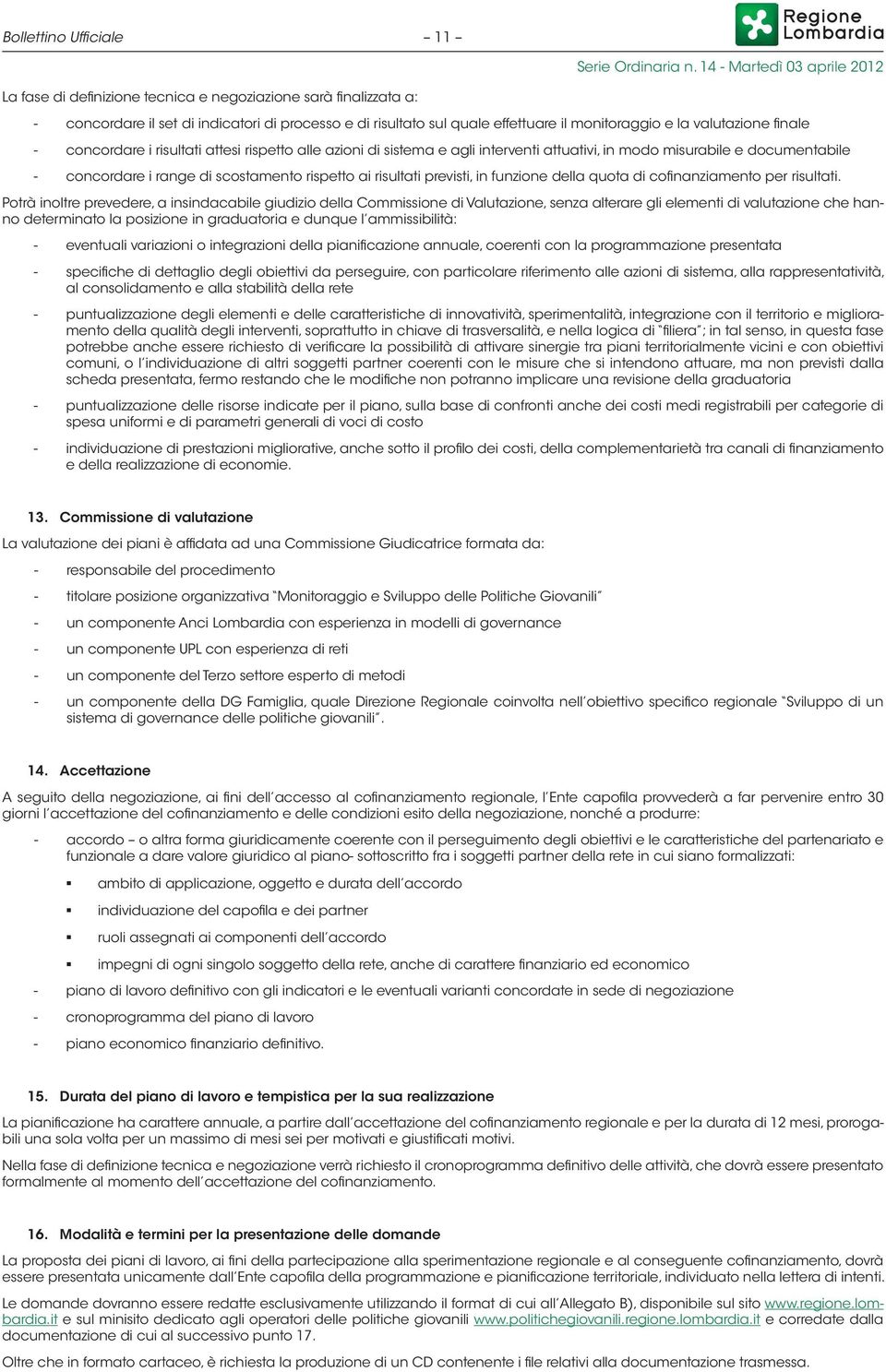 risultati previsti, in funzione della quota di cofinanziamento per risultati.