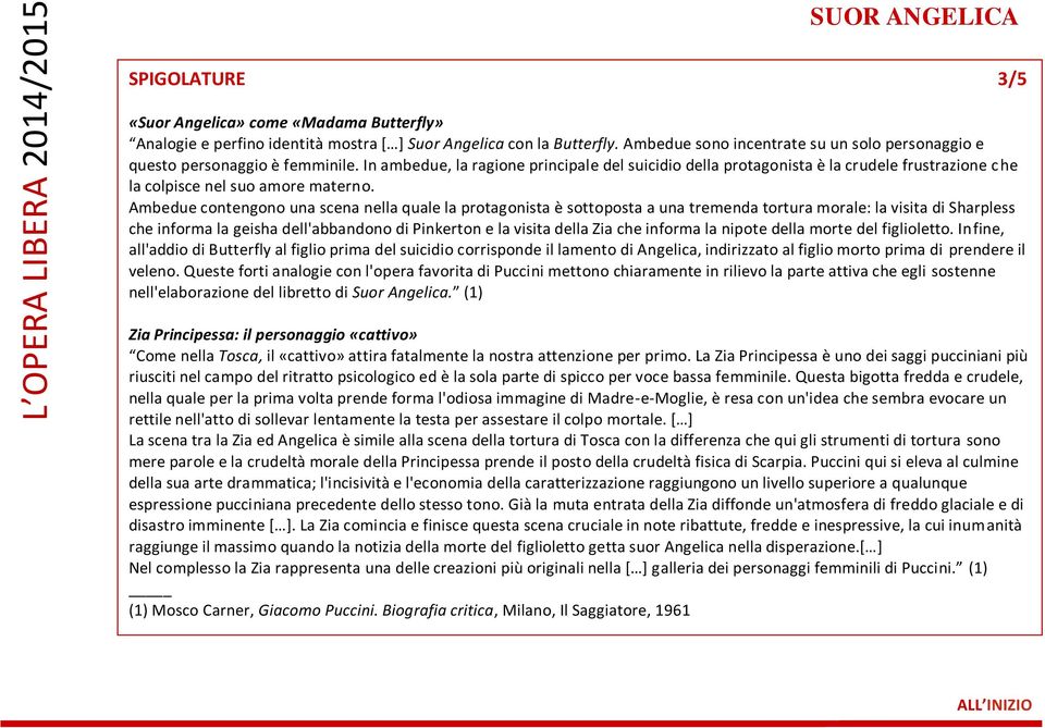 In ambedue, la ragione principale del suicidio della protagonista è la crudele frustrazione che la colpisce nel suo amore materno.