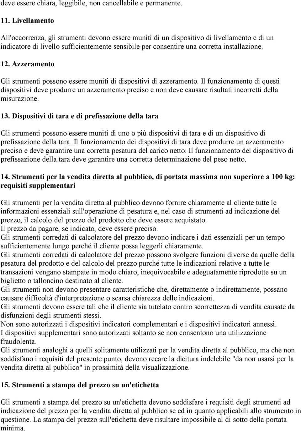 12. Azzeramento Gli strumenti possono essere muniti di dispositivi di azzeramento.