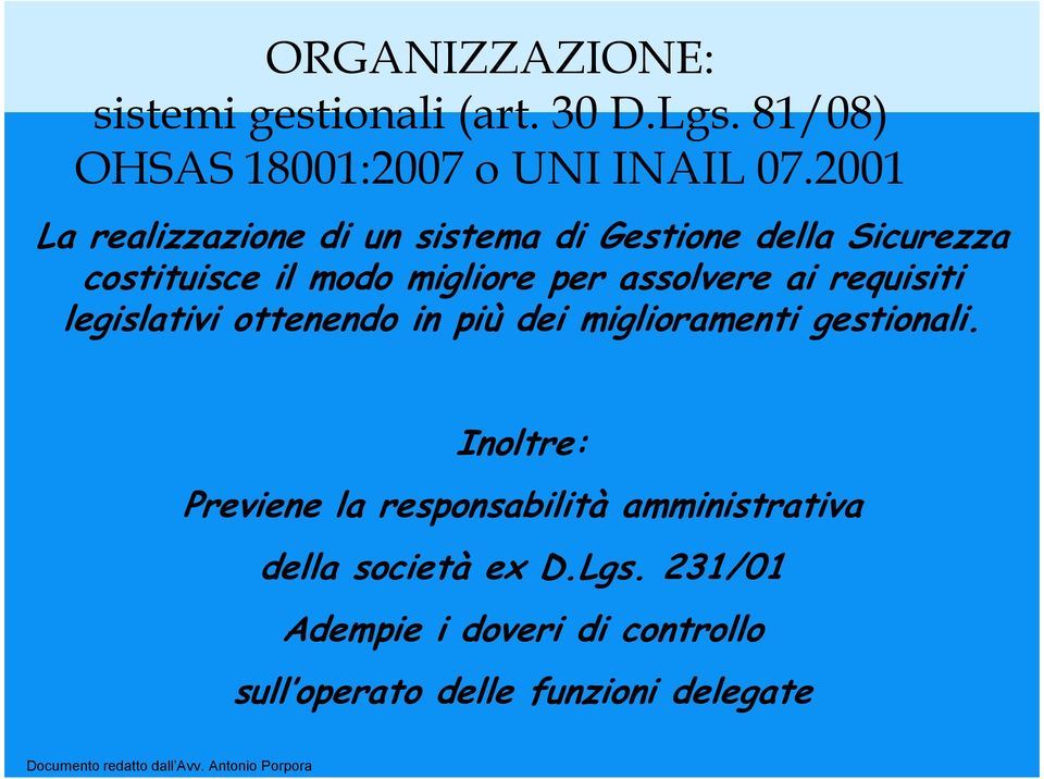 assolvere ai requisiti legislativi ottenendo in più dei miglioramenti gestionali.