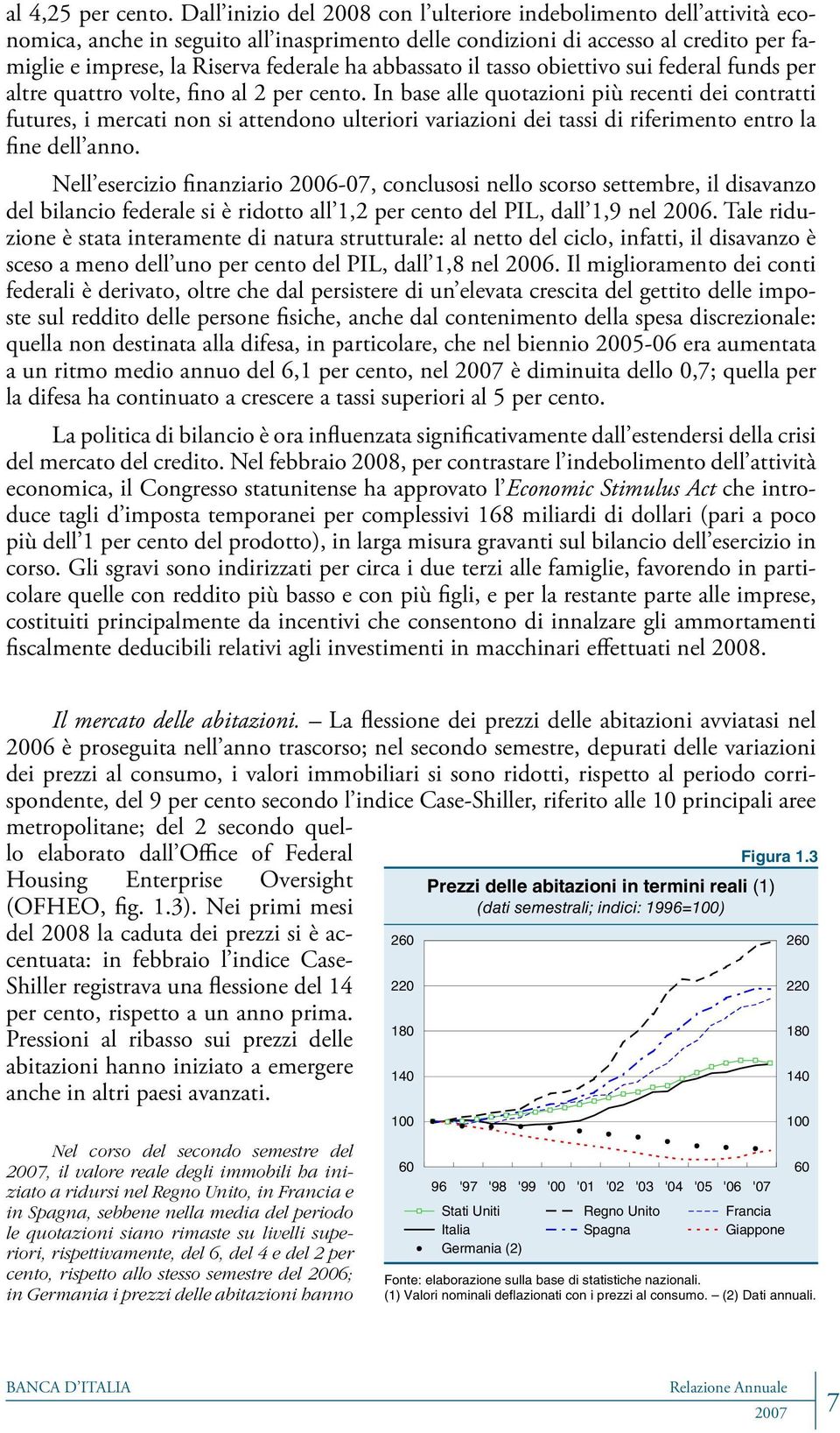 abbassato il tasso obiettivo sui federal funds per altre quattro volte, fino al 2 per cento.