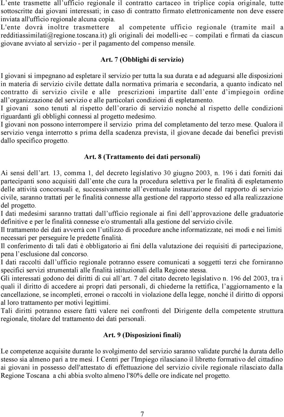 it) gli originali dei modelli-ec compilati e firmati da ciascun giovane avviato al servizio - per il pagamento del compenso mensile. Art.