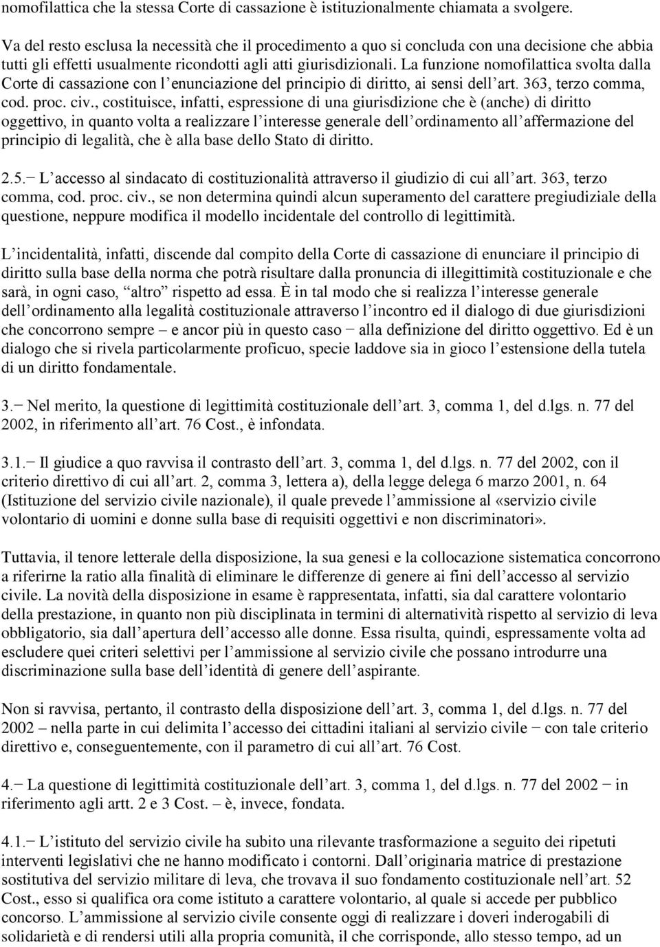 La funzione nomofilattica svolta dalla Corte di cassazione con l enunciazione del principio di diritto, ai sensi dell art. 363, terzo comma, cod. proc. civ.