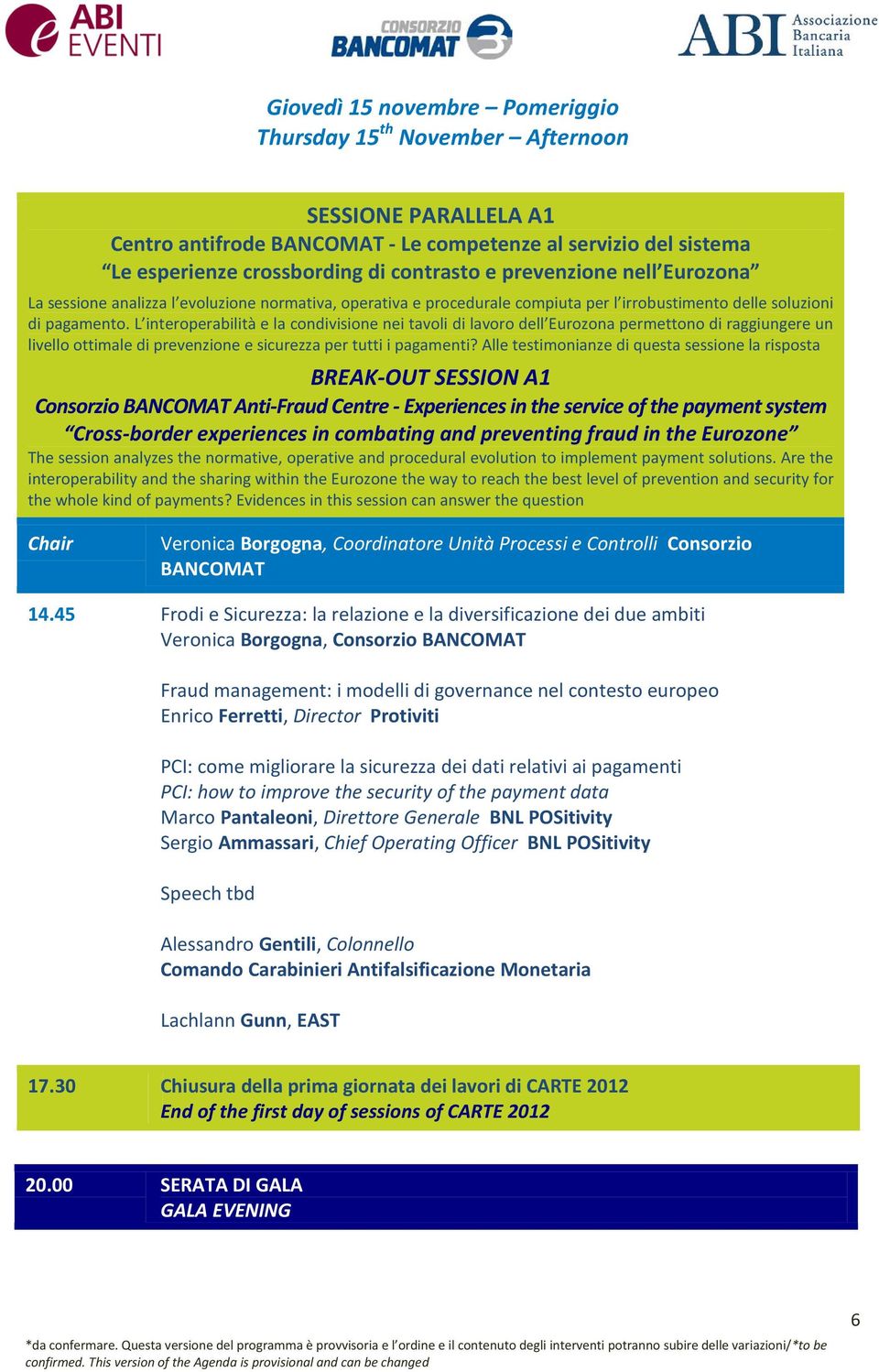 L interoperabilità e la condivisione nei tavoli di lavoro dell Eurozona permettono di raggiungere un livello ottimale di prevenzione e sicurezza per tutti i pagamenti?