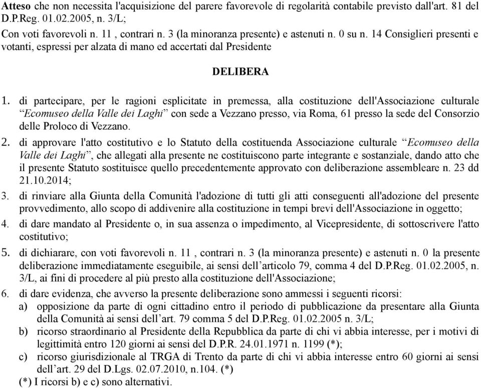 di parcipar, pr l ragioi plicia i prma, alla coiuzio dll'aociazio culural Ecomuo dlla Vall di Laghi co d a Vzzao pro, via Roma, 61 pro la d dl Coorzio dll Proloco di Vzzao. 2.