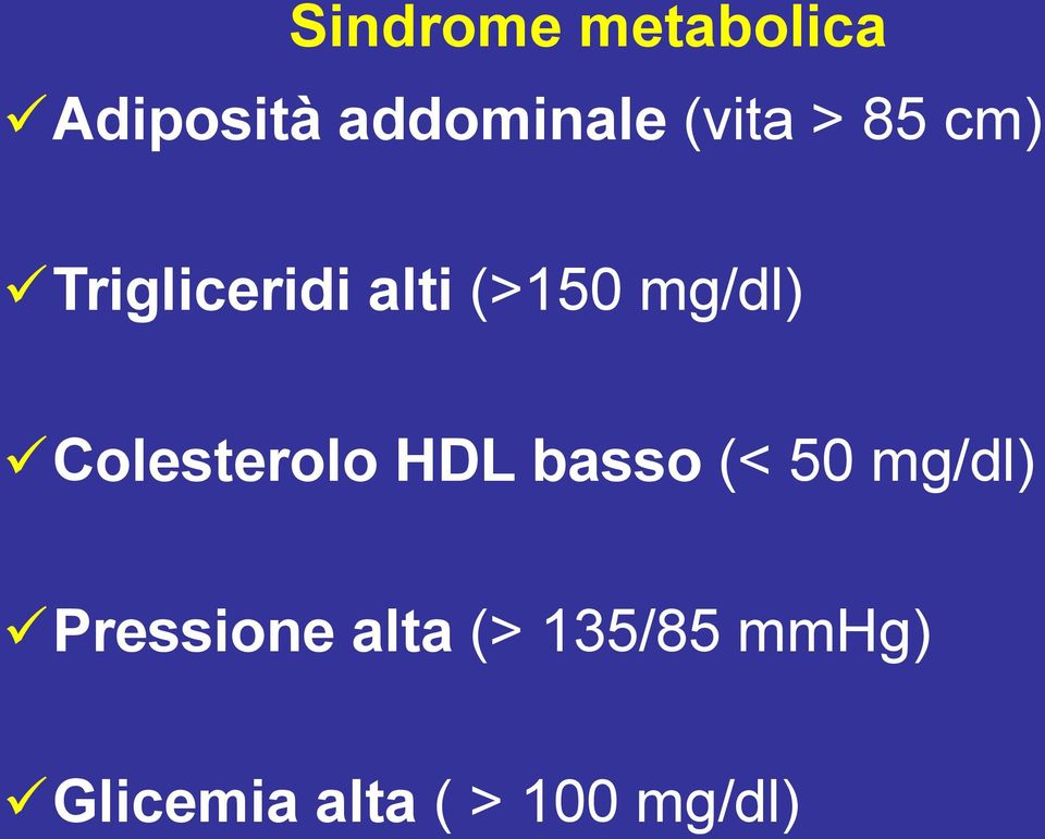 Colesterolo HDL basso (< 50 mg/dl) Pressione