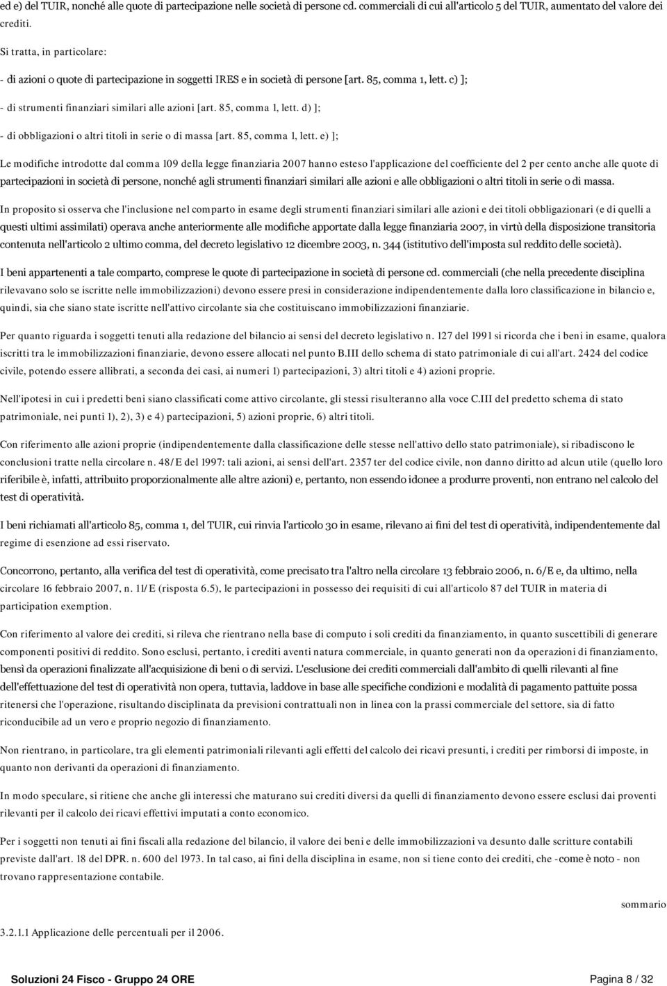 85, comma 1, lett. d) ]; - di obbligazioni o altri titoli in serie o di massa [art. 85, comma 1, lett.