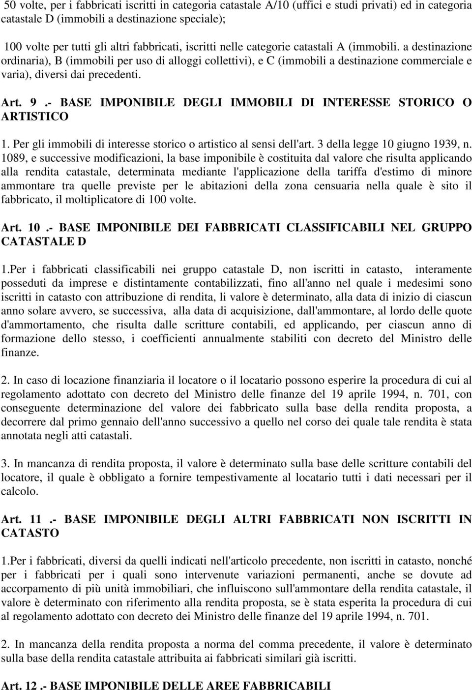 9.- BASE IMPONIBILE DEGLI IMMOBILI DI INTERESSE STORICO O ARTISTICO 1. Per gli immobili di interesse storico o artistico al sensi dell'art. 3 della legge 10 giugno 1939, n.