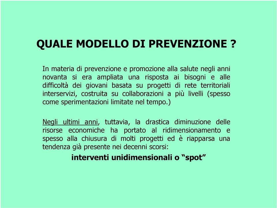 basata su progetti di rete territoriali interservizi, costruita su collaborazioni a più livelli (spesso come sperimentazioni limitate nel