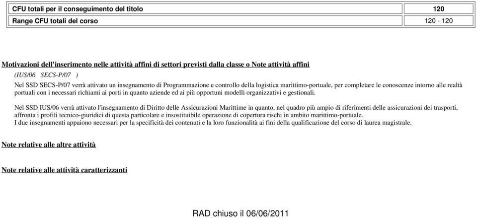 necessari richiami ai porti in quanto aziende ed ai più opportuni modelli organizzativi e gestionali.