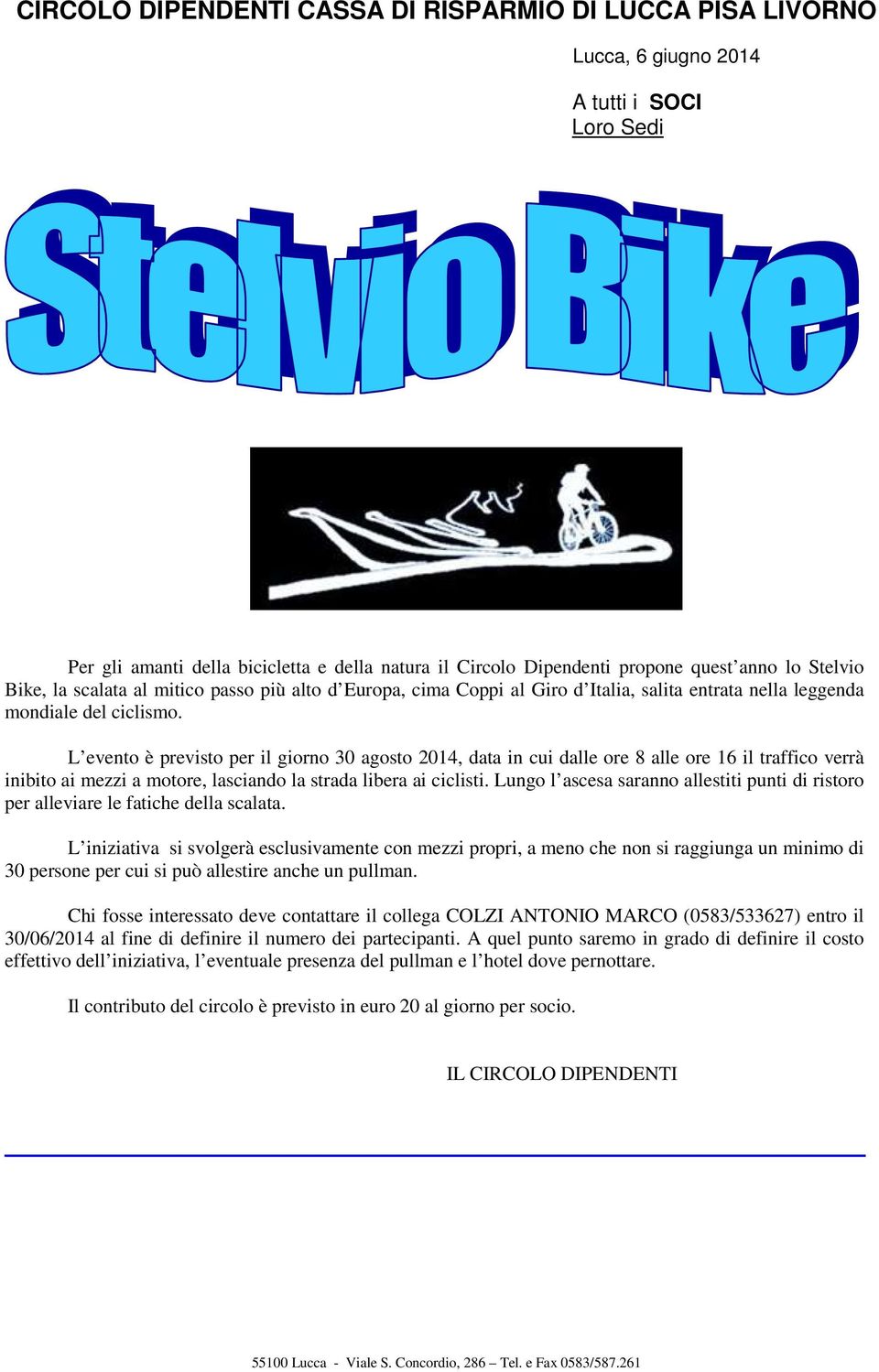 L evento è previsto per il giorno 30 agosto 2014, data in cui dalle ore 8 alle ore 16 il traffico verrà inibito ai mezzi a motore, lasciando la strada libera ai ciclisti.