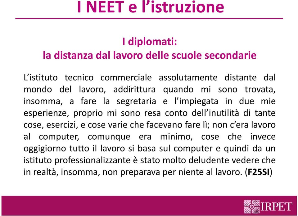 di tante cose, esercizi, e cose varie che facevano fare lì; non c era lavoro al computer, comunque era minimo, cose che invece oggigiorno tutto il lavoro si