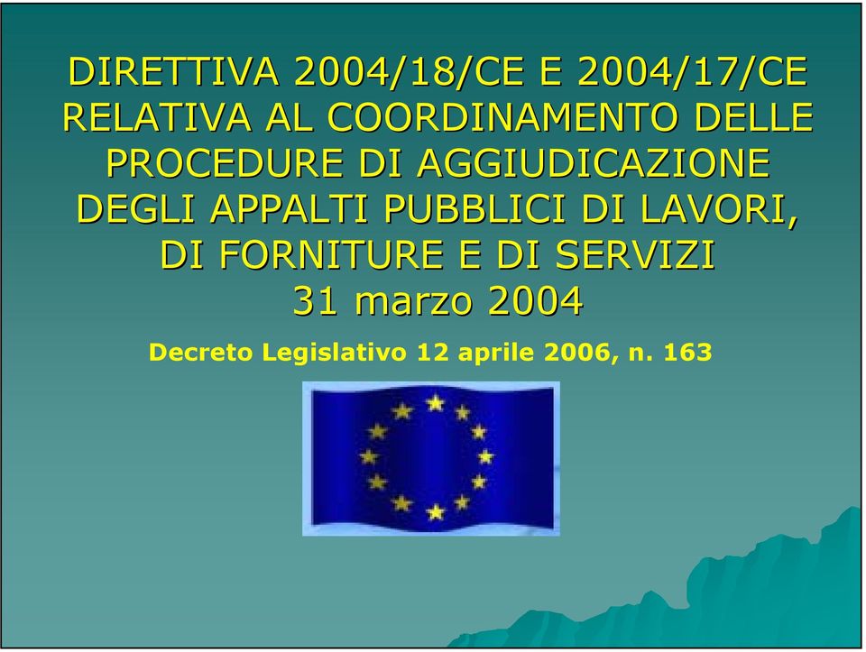 APPALTI PUBBLICI DI LAVORI, DI FORNITURE E DI SERVIZI