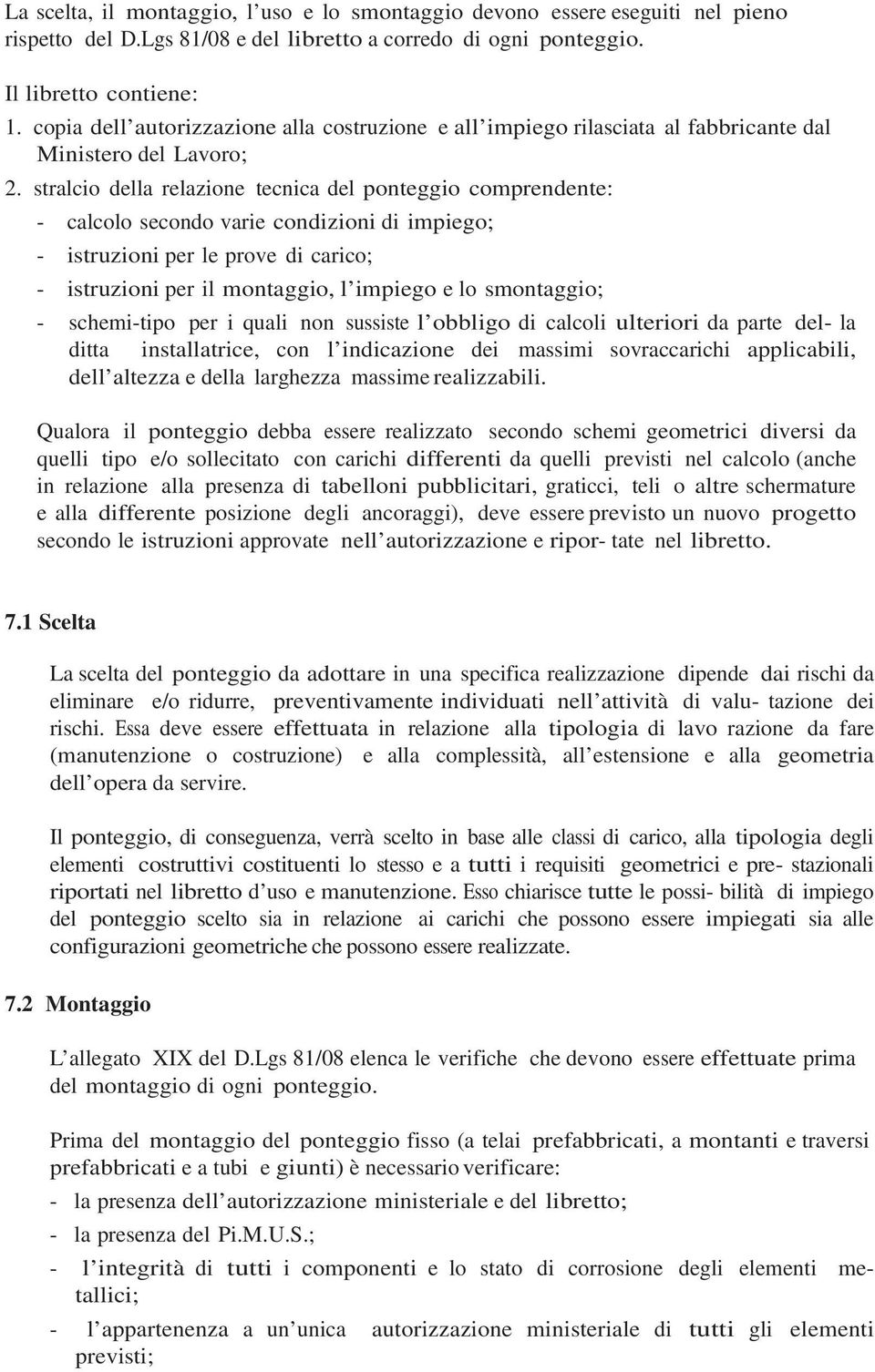 stralcio della relazione tecnica del ponteggio comprendente: - calcolo secondo varie condizioni di impiego; - istruzioni per le prove di carico; - istruzioni per il montaggio, l impiego e lo