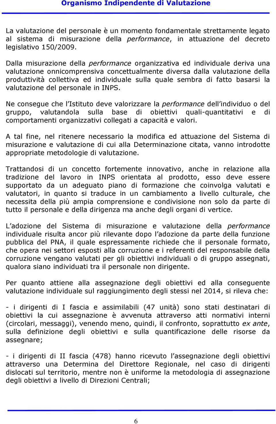 quale sembra di fatto basarsi la valutazione del personale in INPS.