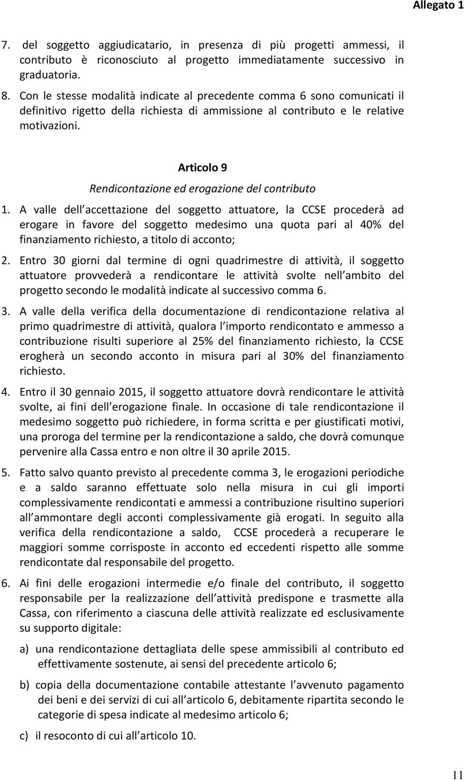 Articolo 9 Rendicontazione ed erogazione del contributo 1.