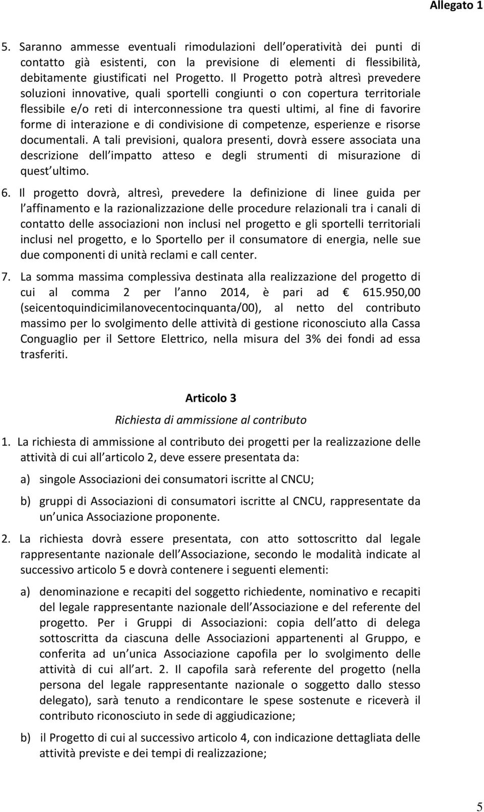 di interazione e di condivisione di competenze, esperienze e risorse documentali.