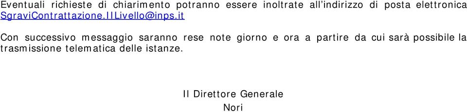 it Con successivo messaggio saranno rese note giorno e ora a partire da