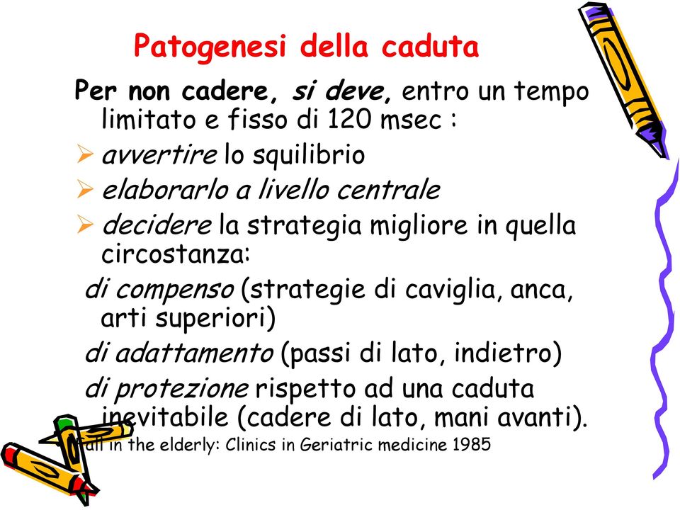 (strategie di caviglia, anca, arti superiori) di adattamento (passi di lato, indietro) di protezione rispetto