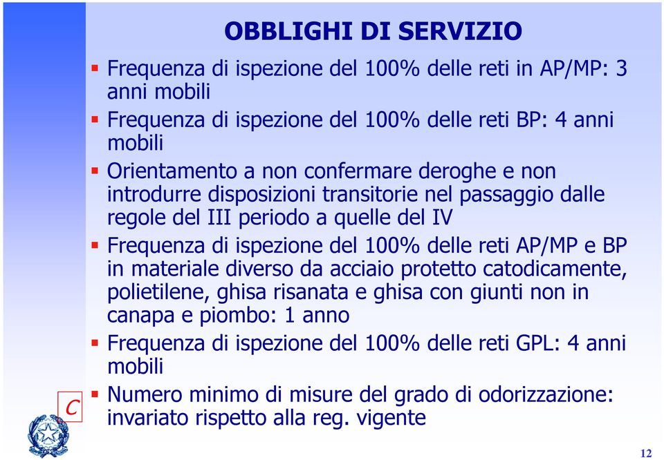 ispezione del 100% delle reti AP/MP e BP in materiale diverso da acciaio protetto catodicamente, polietilene, ghisa risanata e ghisa con giunti non in canapa