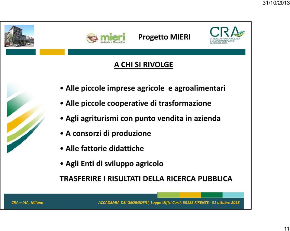 con punto vendita in azienda A consorzi di produzione Alle fattorie