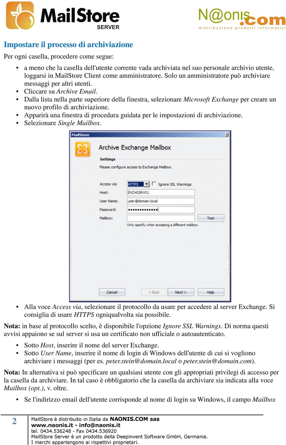 Dalla lista nella parte superiore della finestra, selezionare Microsoft Exchange per creare un nuovo profilo di archiviazione.