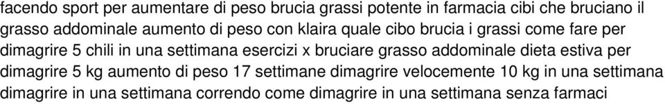 esercizi x bruciare grasso addominale dieta estiva per dimagrire 5 kg aumento di peso 17 settimane dimagrire