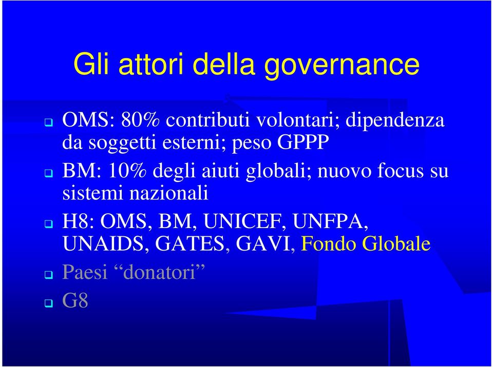 aiuti globali; nuovo focus su sistemi nazionali H8: OMS, BM,