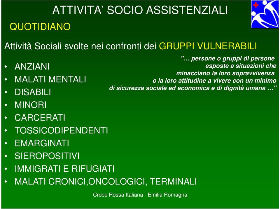 RIFUGIATI " persone o gruppi di persone esposte a situazioni che minacciano la loro sopravvivenza o la loro