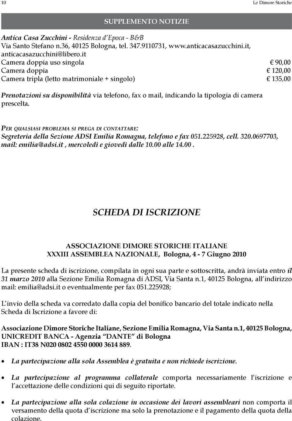 prescelta. Per qualsiasi problema si prega di contattare: Segreteria della Sezione ADSI Emilia Romagna, telefono e fax 051.225928, cell. 320.0697703, mail: emilia@adsi.