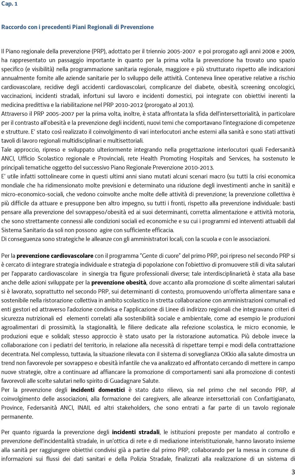 indicazioni annualmente fornite alle aziende sanitarie per lo sviluppo delle attività.