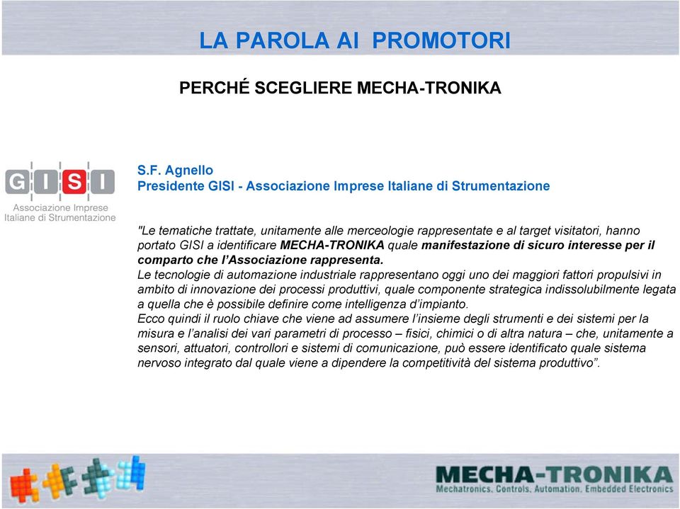 MECHA-TRONIKA quale manifestazione di sicuro interesse per il comparto che l Associazione rappresenta.