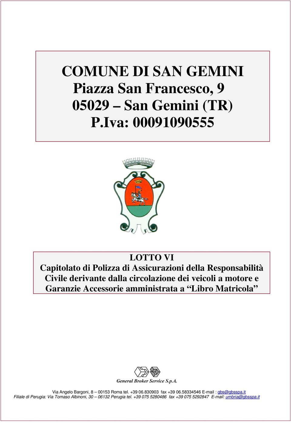 circolazione dei veicoli a motore e Garanzie Accessorie amministrata a Libro Matricola Via Angelo Bargoni, 8 00153 Roma