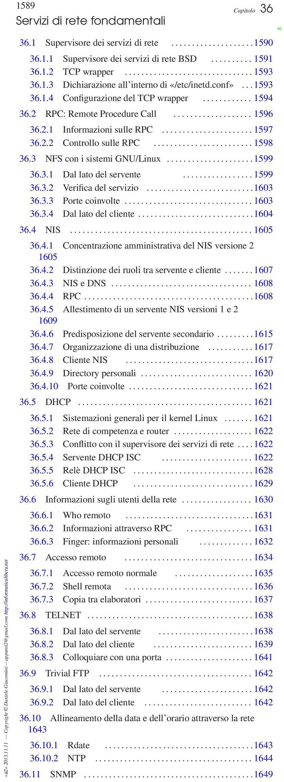 ........... 1594 36.2 RPC: Remote Procedure Call................... 1596 36.2.1 Informazioni sulle RPC...................... 1597 36.2.2 Controllo sulle RPC........................ 1598 36.