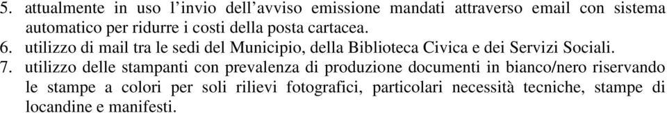 utilizzo di mail tra le sedi del Municipio, della Biblioteca Civica e dei Servizi Sociali. 7.