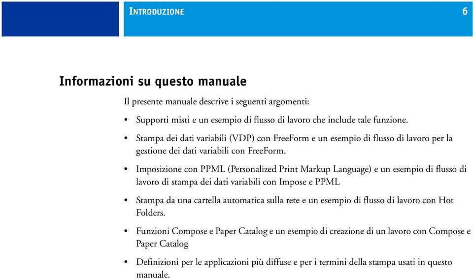 Imposizione con PPML (Personalized Print Markup Language) e un esempio di flusso di lavoro di stampa dei dati variabili con Impose e PPML Stampa da una cartella automatica sulla rete