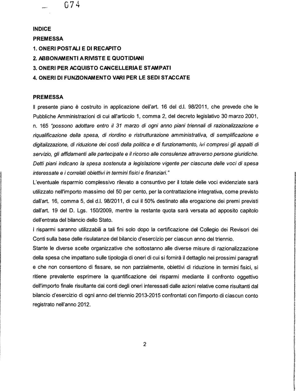 del d.1. 98/2011, che prevede che le Pubbliche Amministrazioni di cui all'articolo 1, comma 2, del decreto legislativo 30 marzo 2001, n.