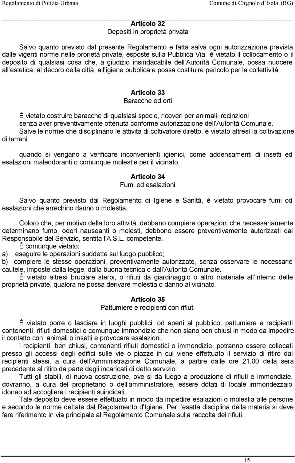 estetica, al decoro della città, all igiene pubblica e possa costituire pericolo per la collettività.