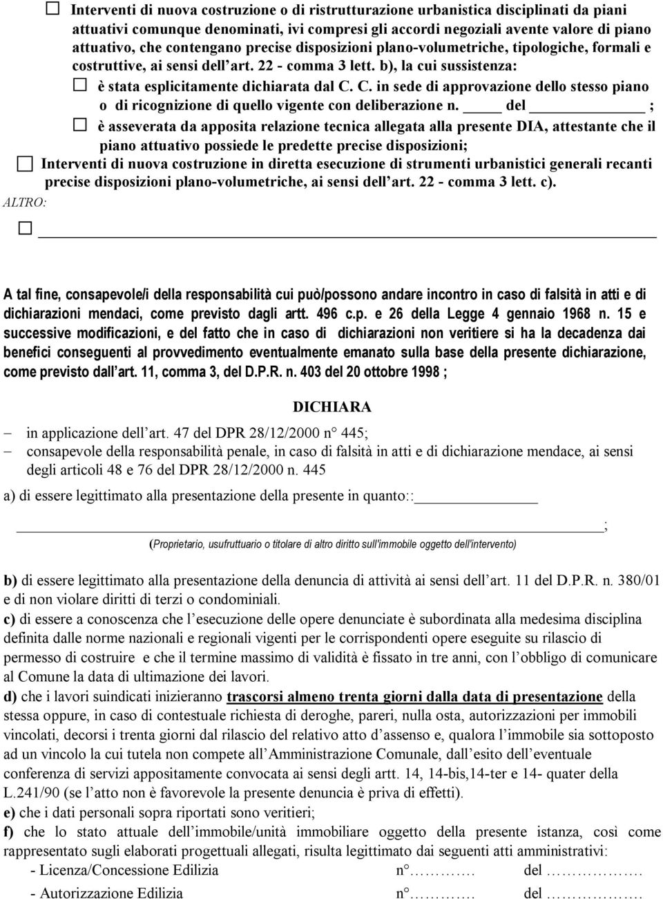 C. in sede di approvazione dello stesso piano o di ricognizione di quello vigente con deliberazione n.