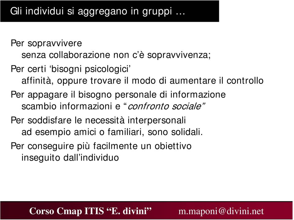 personale di informazione scambio informazioni e confronto sociale Per soddisfare le necessità