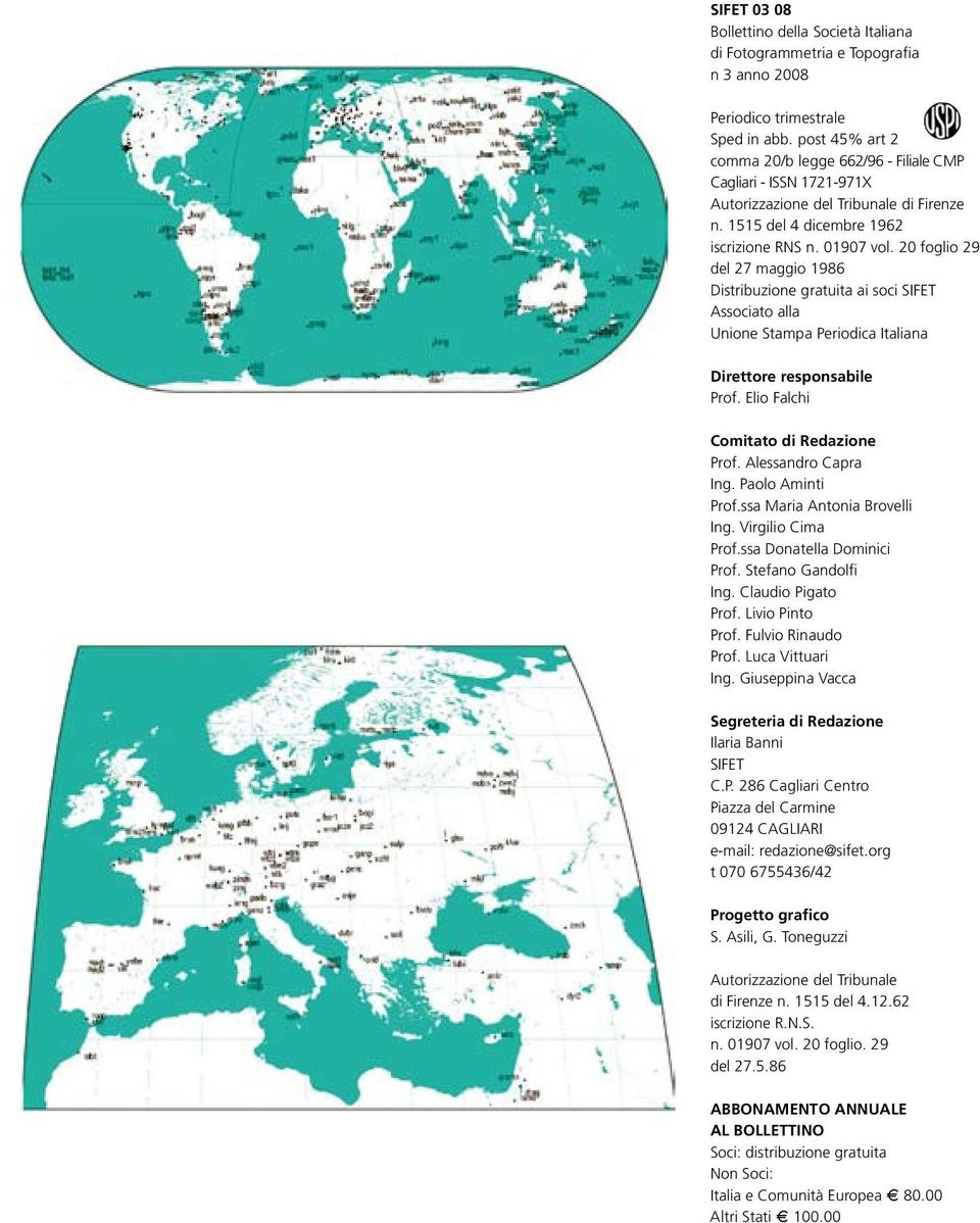 20 foglio 29 del 27 maggio 1986 Distribuzione gratuita ai soci SIFET Associato alla Unione Stampa Periodica Italiana Direttore responsabile Prof. Elio Falchi Comitato di Redazione Prof.